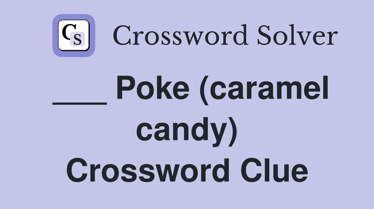 Poke (caramel candy) Crossword Clue Answers Crossword Solver